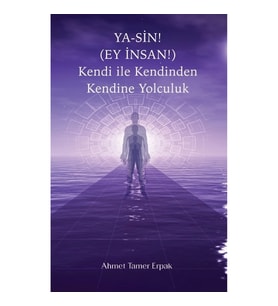 Ya-Sin (Ey İnsan!) Kendi ile Kendinden Kendine Yolculuk
