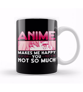 Anime Makes Me Happy You Not So Much Kupa Bardak Porselen