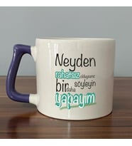 Neyden Rahatsız Olduysanız Söyleyin Bir Daha Yapayım Baskılı Mor Kulplu D Kupa