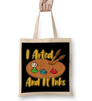 Funny I Arted And It Inks Artist Joke Painting Pun Bez Çanta Uzun Saplı