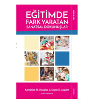 Eğitimde Fark Yaratan Sanatsal Dokunuşlar - Katherine M. Douglas - Diane B. Jaquith