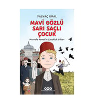 Mavi Gözlü Sarı Saçlı Çocuk - Mustafa Kemal'in Çocukluk Yılları Yalvaç Ural FK Yapı Kredi Yayınları