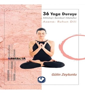 36 Yoga Duruşu - Mitoloji-Sembol-Metafor, Asana: Ruhun Dili