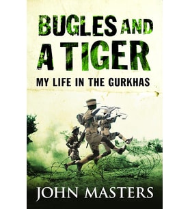 Bugles And A Tiger: My Life In The Gurkhas