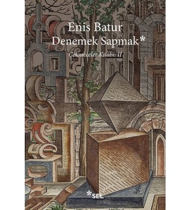 Denemek Sapmak - Çekmeceler Kitabı: II