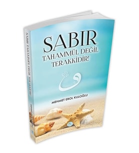 Sabır Tahammül Değil Terakkidir!