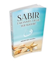 Sabır Tahammül Değil Terakkidir!