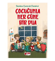 Çocuğumla Her Güne Bir Dua - Semine Çemrek Demirci - Çilek Kitaplar Yayınları