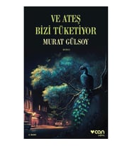 Ve Ateş Bizi Tüketiyor