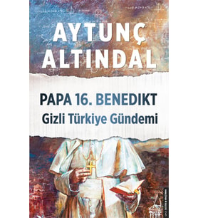 Papa 16.Benedikt Gizli Türkiye Gündemi
