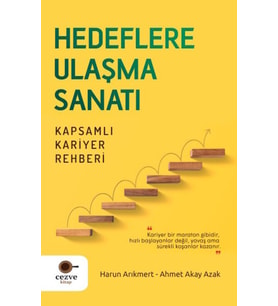 Hedeflere Ulaşma Sanatı – Kapsamlı Kariyer Rehberi