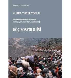 Sosyolojisi: Batı Eksenli Dünya Düzeni ve Türkiye'ye Gelen Dış Göç Dinamiği