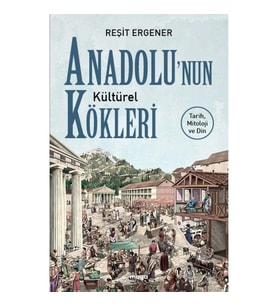 Anadolu’nun Kültürel Kökleri