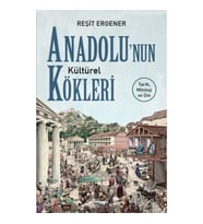 Anadolu’nun Kültürel Kökleri
