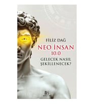 Neo İnsan 10.0 Gelecek Nasıl Şekillenecek?