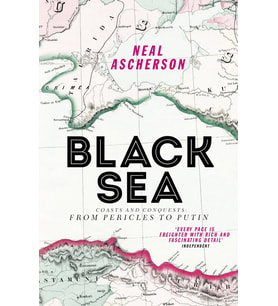 Black Sea: Coasts And Conquests: From Pericles To Putin (Krem)