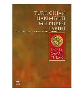 Türk Cihan Hakimiyeti Mefkuresi Tarihi: Türk Dünya Nizamının Milli, İslami Ve İnsani Esasları (Krem)