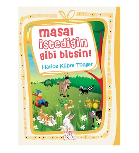 MASAL İSTEDİĞİN GİBİ BİTSİN / HATİCE KÜNRA TONGAR NESİL ÇOCUK