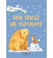 Ben Sensiz Ne Yaparım?