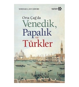 Orta Çağda Venedik Papalık ve Türkler