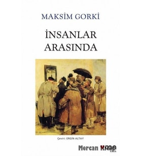 İnsanlar Arasında - Maksim Gorki