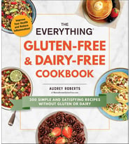 The Everything Gluten-Free & Dairy-Free Cookbook: 300 Simple And Satisfying Recipes Without Gluten O (Krem)
