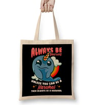 Always Be Yourself Unless You Can Be A Narwhal Bez Çanta Uzun Saplı