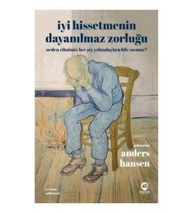 İyi Hissetmenin Dayanılmaz Zorluğu: Neden Zihnimiz Her Şey Yolundayken Bile Susmaz?