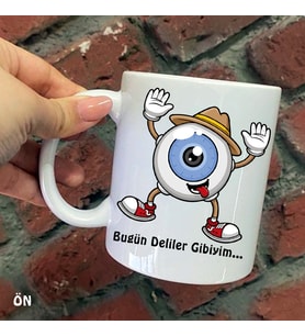 Size Özel Bugün Deliler Gibiyim Seramik Baskılı Kupa Bardaklar