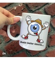 Size Özel Bugün Deliler Gibiyim Seramik Baskılı Kupa Bardaklar
