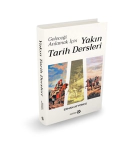 Geleceği Anlamak İçin Yakın Tarih Dersleri (Ciltli)
