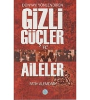 Dünyayı Yönlendiren Gizli Güçler ve Aileler - Fatih Alemdar