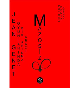 Jean Genet Oyunlarında Bir Arınma Aracı Mazoşizm / Poyraz Deniz Genç