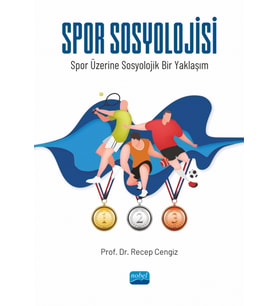 SPOR SOSYOLOJİSİ - Spor Üzerine Sosyolojik Bir Yaklaşım