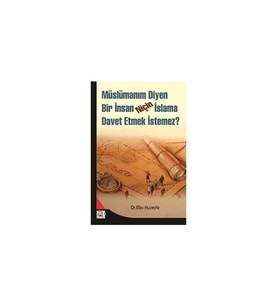 Müslümanım Diyen Bir Insan Niçin Islama Davet Etmek Istemez?