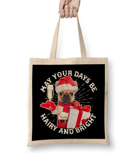 May Your Days Be Hairy And Bright Christmas Dog Bez Çanta Uzun Saplı