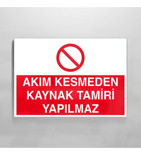 Akım Kesmeden Kaynak Tamiri Yapılmaz Uyarı Levhası 70x100cm (Karışık)