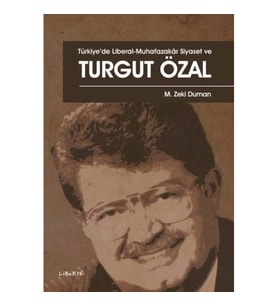 Türkiye’de Liberal-Muhafazakar Siyaset ve Turgut Özal