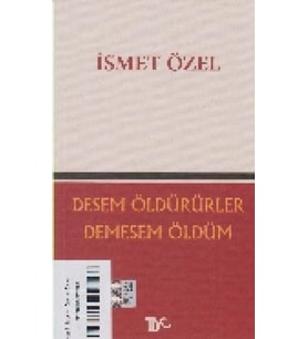 Desem Öldürürler Demesem Ölüm