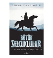 Büyük Selçuklular - Yeni Bir Devrin Başlangıcı