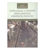 Toplumsal Cinsiyet Bağlamında Erkeklik Olgusu