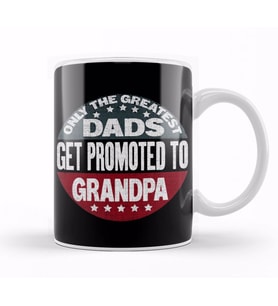 Only The Best Dads Get Promoted To Grandpa 03 Kupa Bardak Porselen
