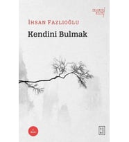 Kendini Bulmak İhsan Fazlıoğlu