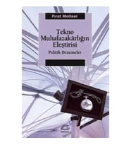 Tekno Muhafazakarlığın Eleştirisi: Politik Denemeler
