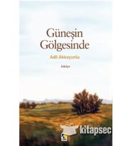 GÜNEŞİN GÖLGESİNDE - ADİL AKKOYUNLU - ÇIRA