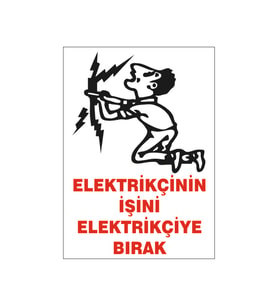 Elektrikçinin işini elektrikçiye bırak, isg uyarı levhası