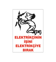 Elektrikçinin işini elektrikçiye bırak, isg uyarı levhası