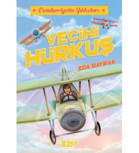 Cumhuriyetin Yıldızları 1 - Vecihi Hürkuş