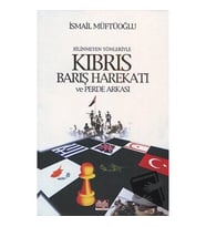 Bilinmeyen Yönleriyle Kıbrıs Barış Harekatı ve Perde Arkası / Alioğlu Yayınları