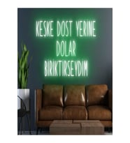 KEŞKE DOST YERİNE DOLAR BİRİKTİRSEYDİM Yazılı Neon Tabela